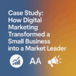 Case Study: How digital marketing transformed a small business into a market leader – infographic with growth chart, text, and marketing icons on a blue-orange gradient background.