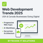 Web development trends 2025 USA and Canada - Bytecode IT Solutions